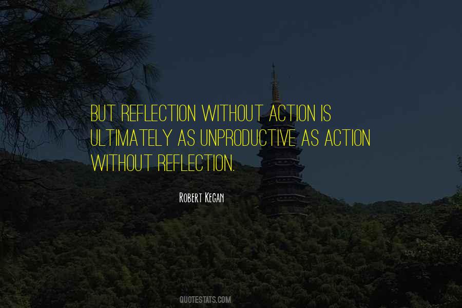 Reflection Without Action Quotes #975579