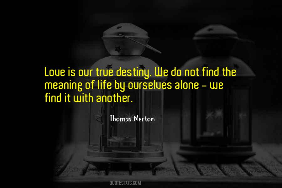 Love Is Our True Destiny Quotes #1089208