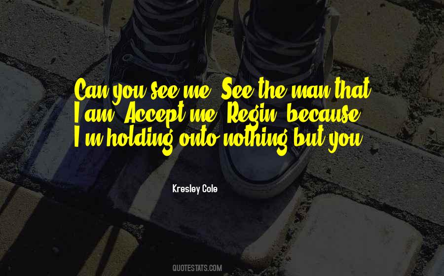 Holding Onto Nothing Quotes #412112
