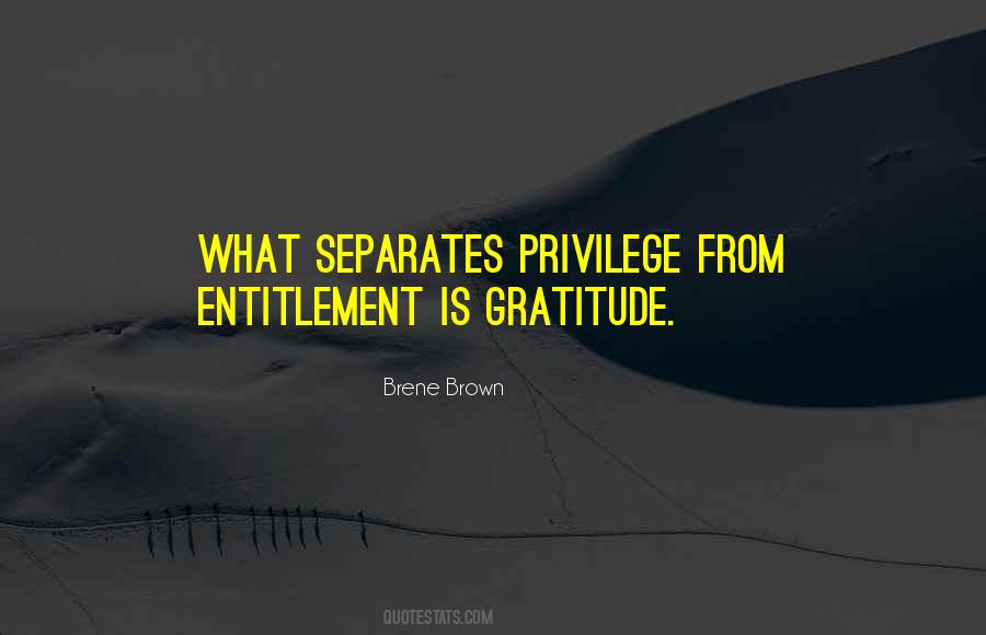 Privilege And Entitlement Quotes #1255777