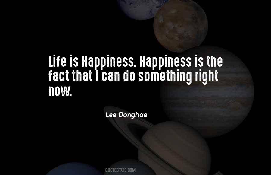 Life Is Happiness Quotes #1834893