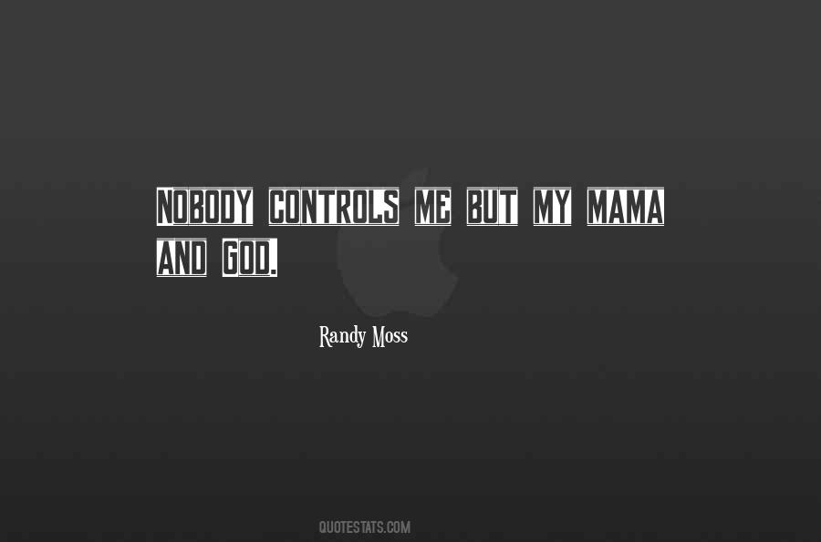 Nobody Controls Me Quotes #677034