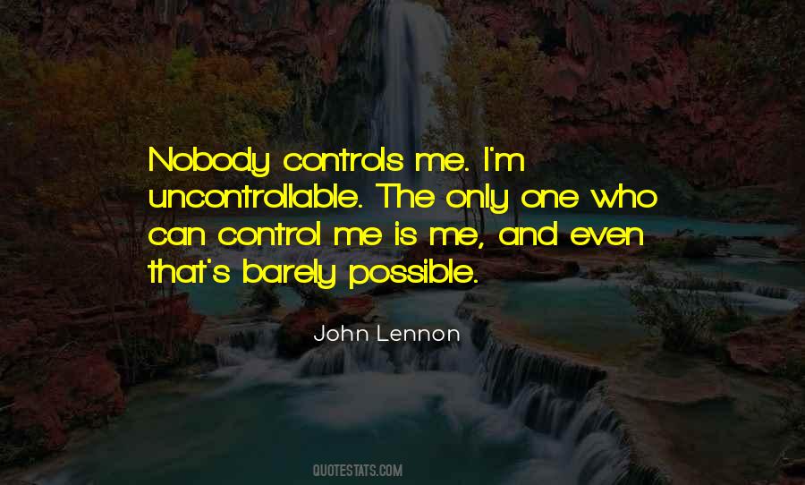 Nobody Controls Me Quotes #852735