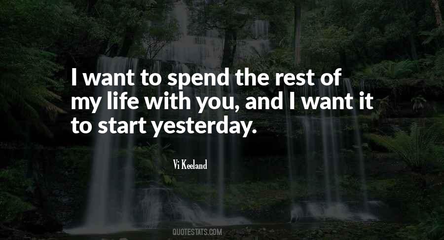 Want To Spend The Rest Of My Life With You Quotes #1119128