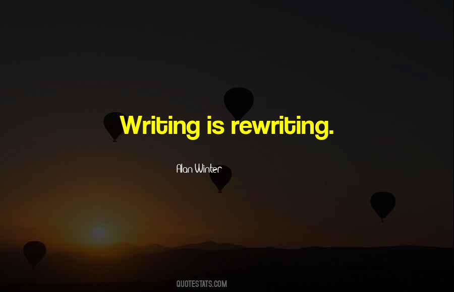 Writing Is Rewriting Quotes #102063