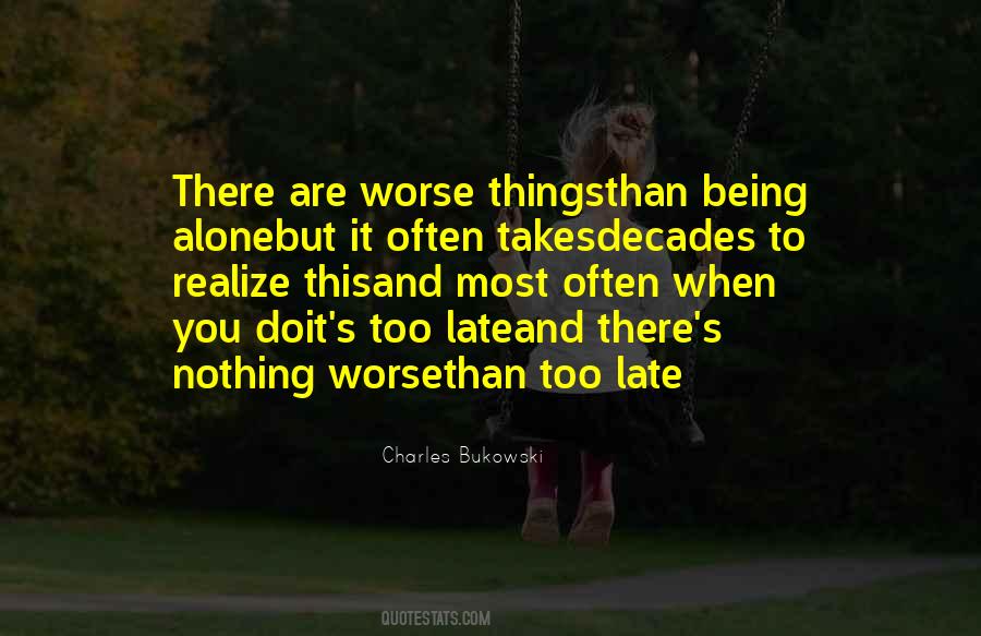 Too Late To Realize Quotes #569106