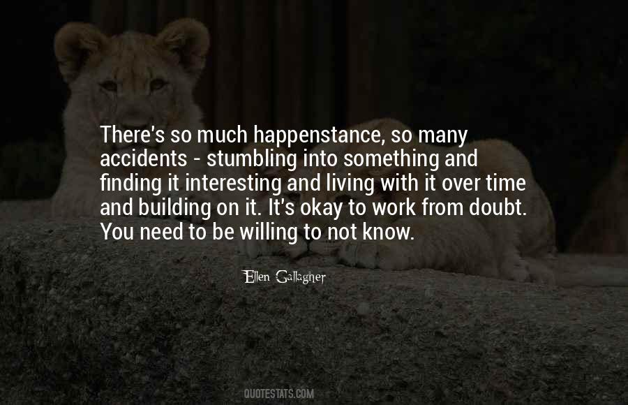 Okay To Not Know Quotes #1509203