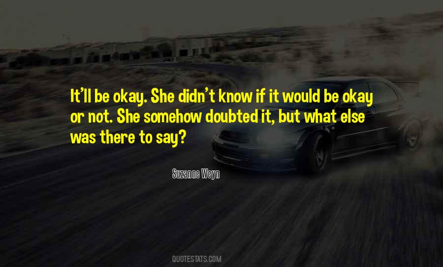 Okay To Not Know Quotes #885040