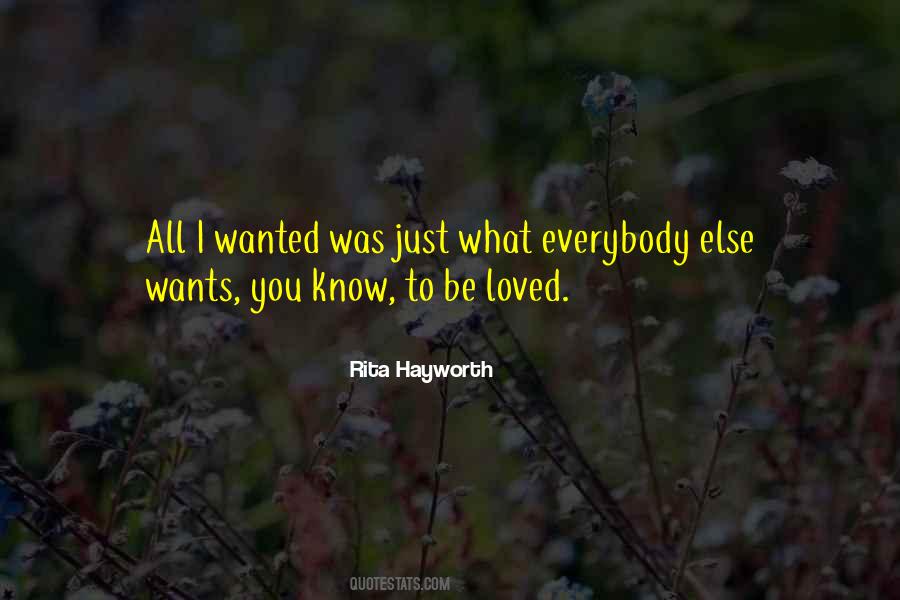 Everybody Wants To Be Loved Quotes #365833