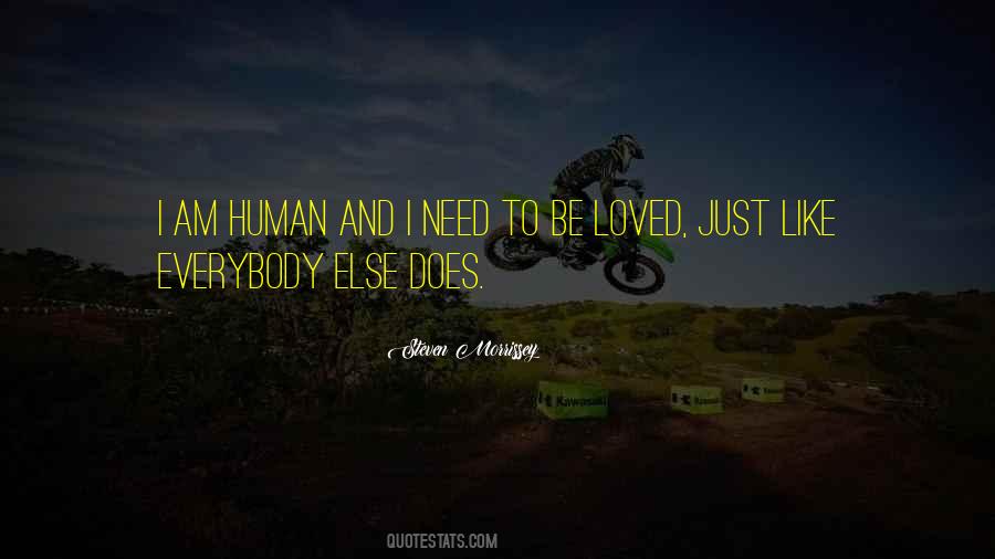 Everybody Wants To Be Loved Quotes #587741