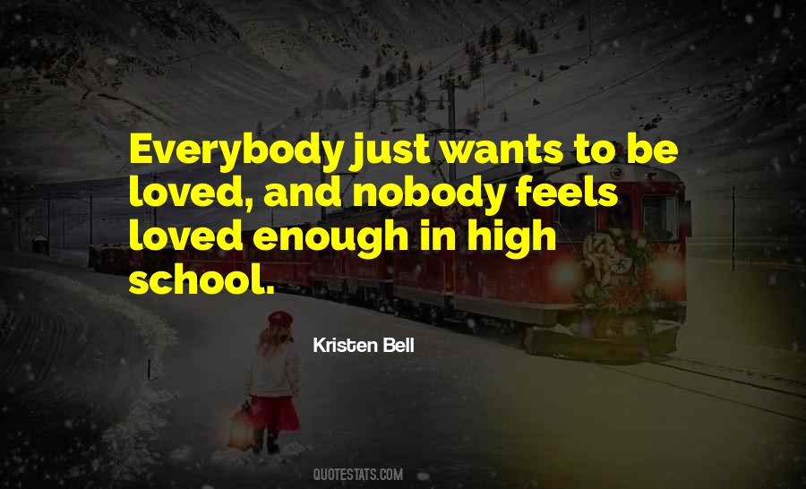 Everybody Wants To Be Loved Quotes #874301