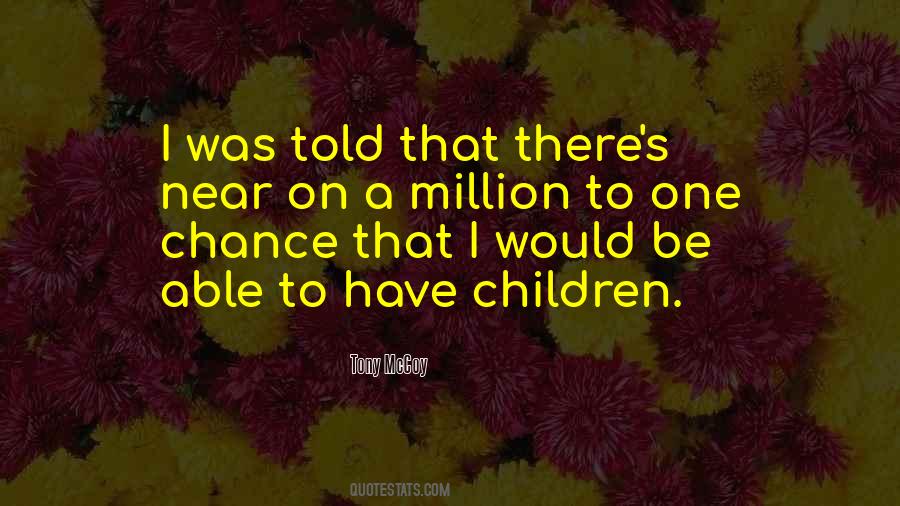 Quotes About A Million To One #811791