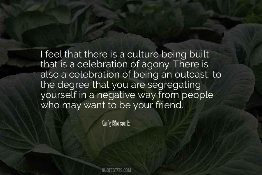 Culture Is Not Your Friend Quotes #671936