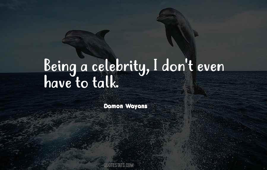 Being A Celebrity Quotes #1274601