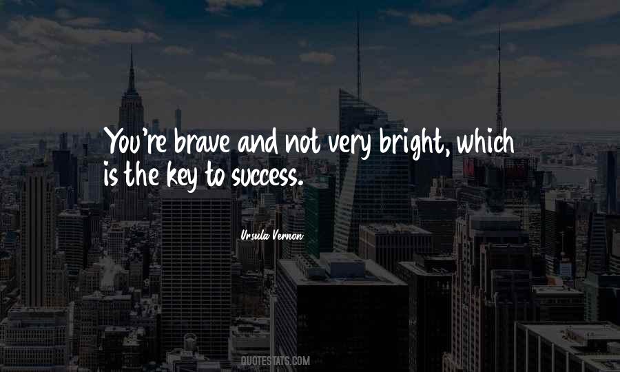 Key To Our Success Quotes #191252