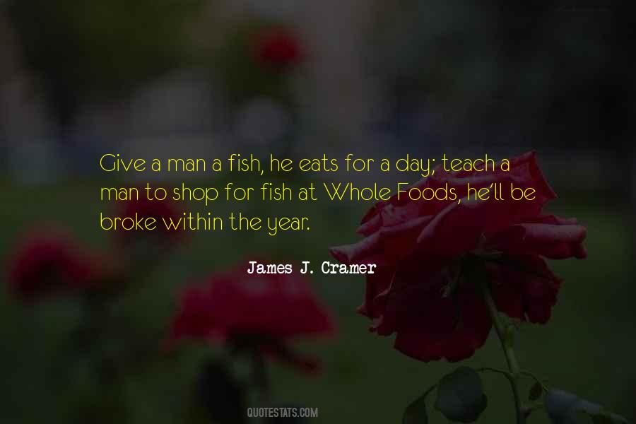 Give A Man A Fish He Eats For A Day Quotes #922227 Give A Man A Fish He Eats For A Day Quotes #922227
