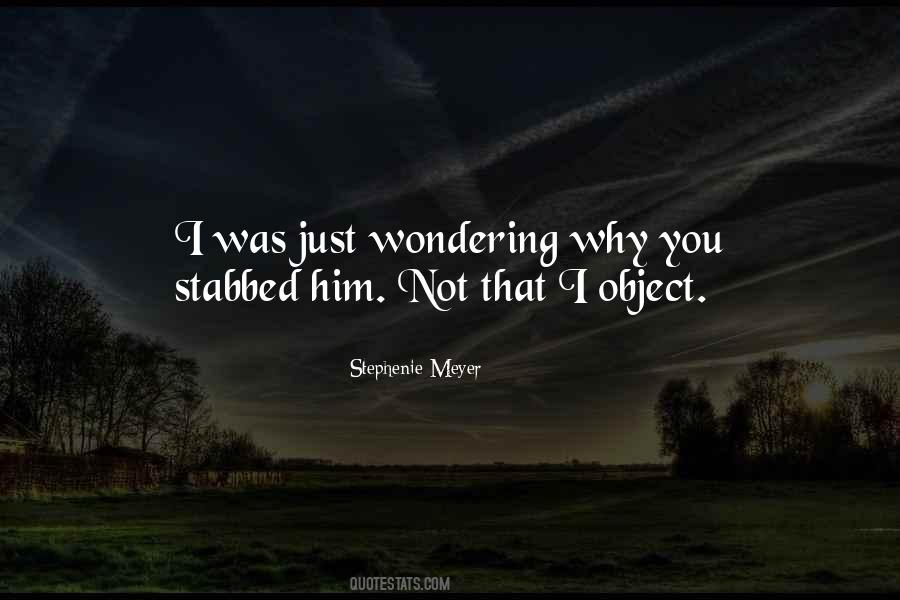 Just Wondering Why Quotes #1089627