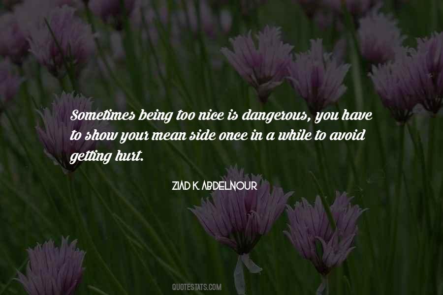 Being Too Nice Is Dangerous Quotes #152979