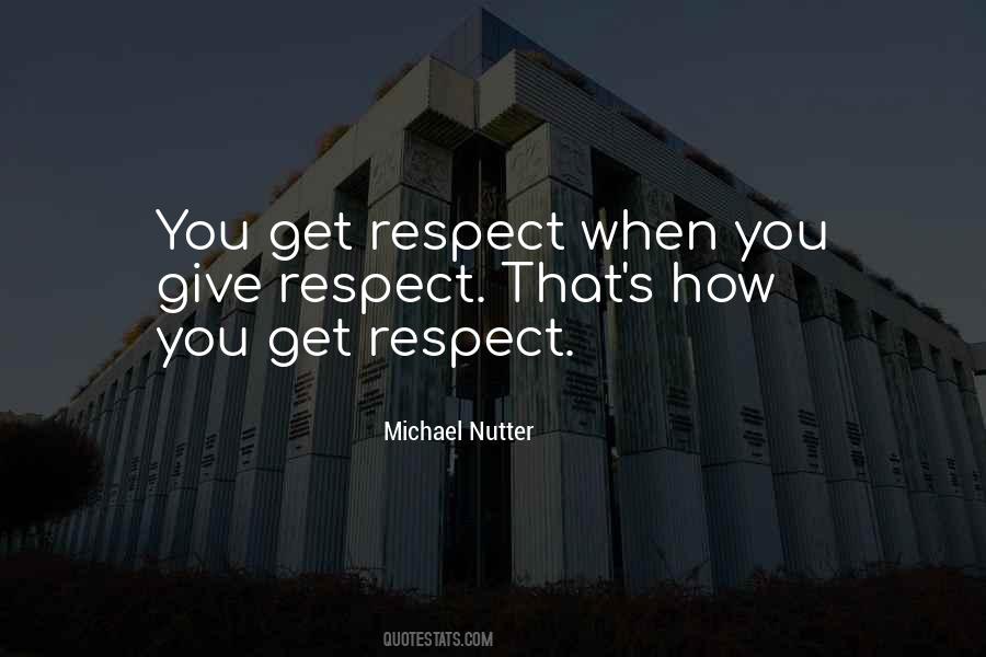 Quotes About Give Respect #1775443