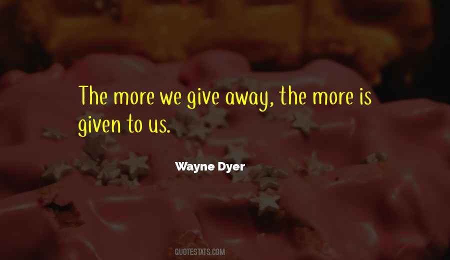 Quotes About Give Away #1189525
