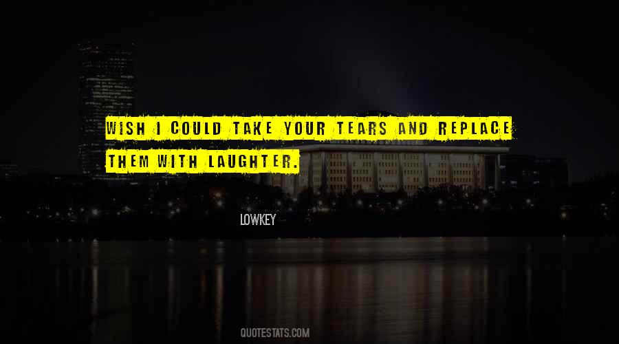 Tears Laughter Quotes #1075592