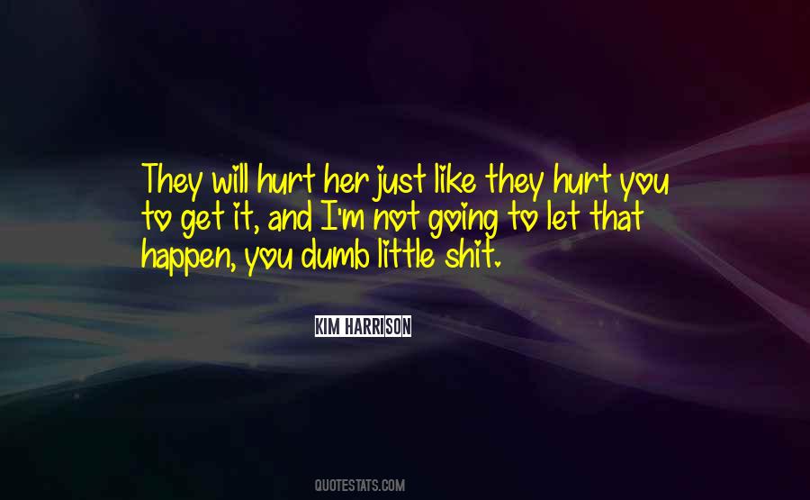 You Hurt Her Quotes #652983