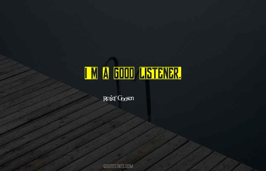 You Are A Good Listener Quotes #148110