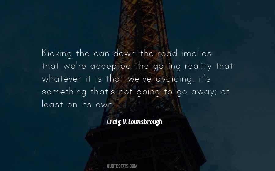 Kicking The Can Down The Road Quotes #326782