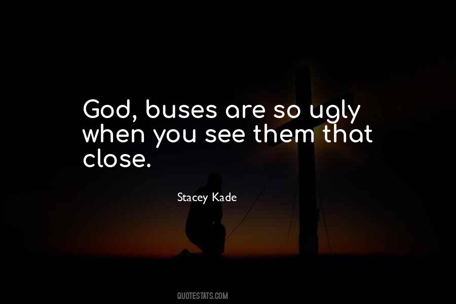 You Are So Ugly Quotes #1320982