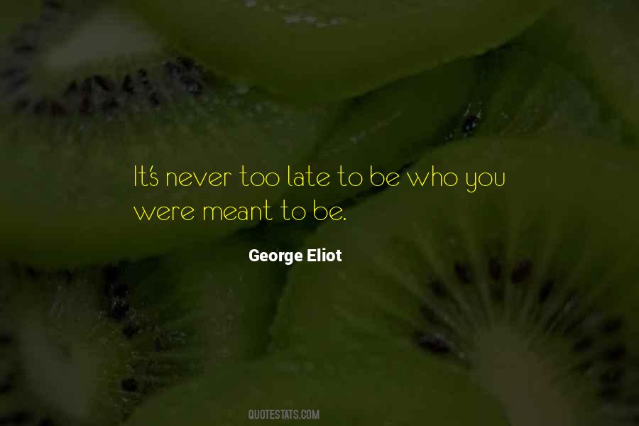 Be Who You Were Meant To Be Quotes #1311605