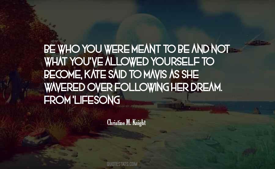 Be Who You Were Meant To Be Quotes #726632