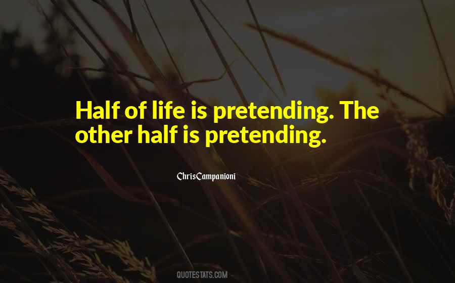 Pretending Life Quotes #1341698