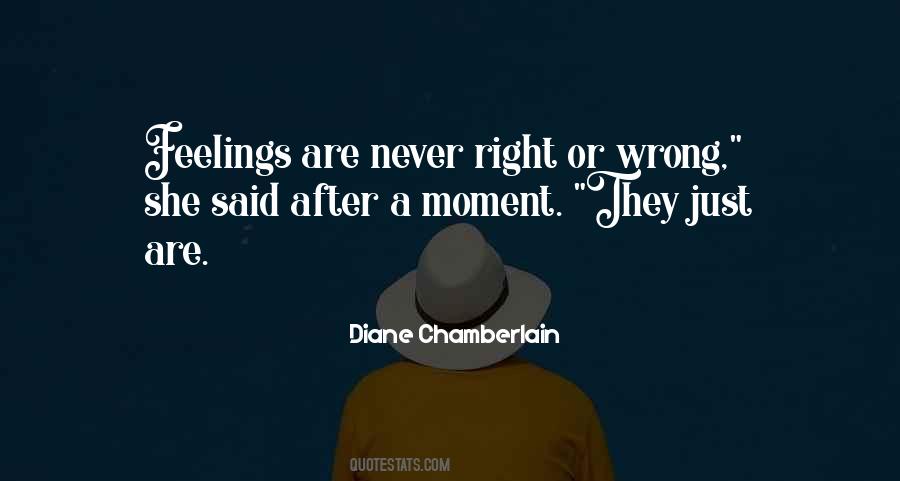 Feelings Are Never Wrong Quotes #1663709