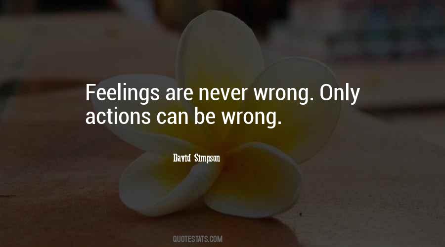 Feelings Are Never Wrong Quotes #562077