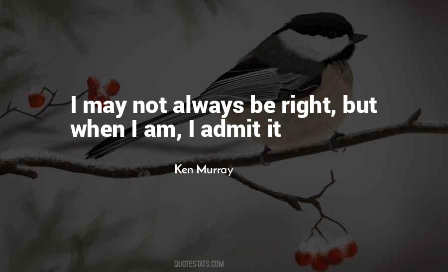 I Am Not Always Right Quotes #468301