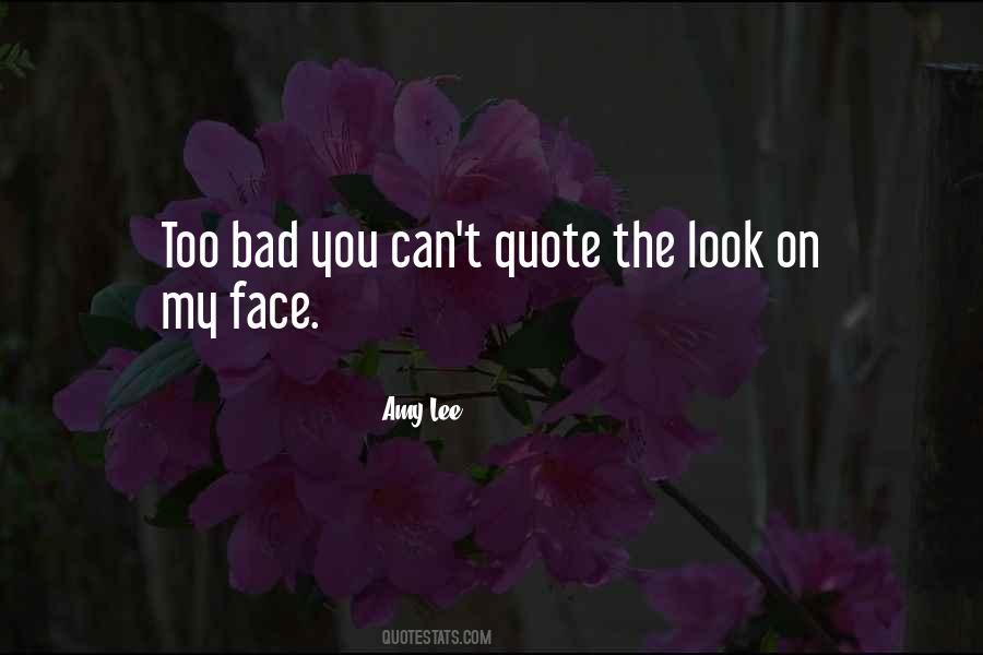 Bad Face Quotes #1328139