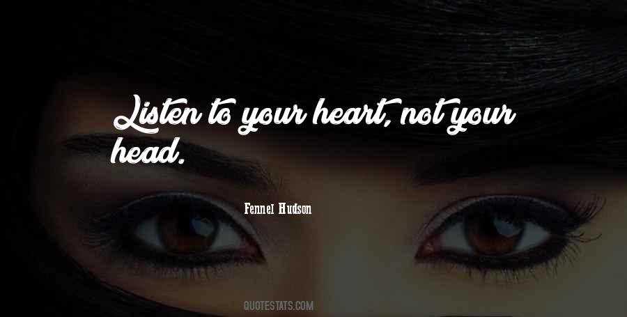 Listen To Your Heart Not Your Head Quotes #107664