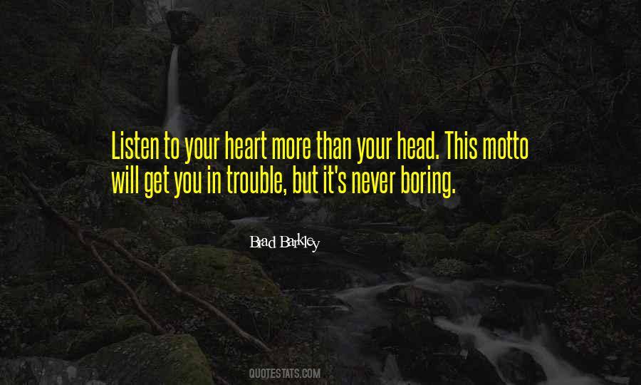 Listen To Your Heart Not Your Head Quotes #214611