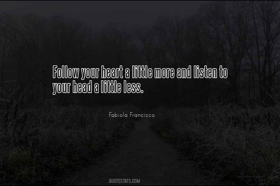 Listen To Your Heart Not Your Head Quotes #342