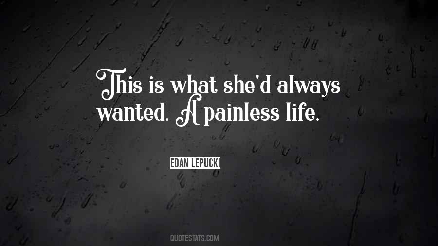 Quotes About A Painless Life #401350