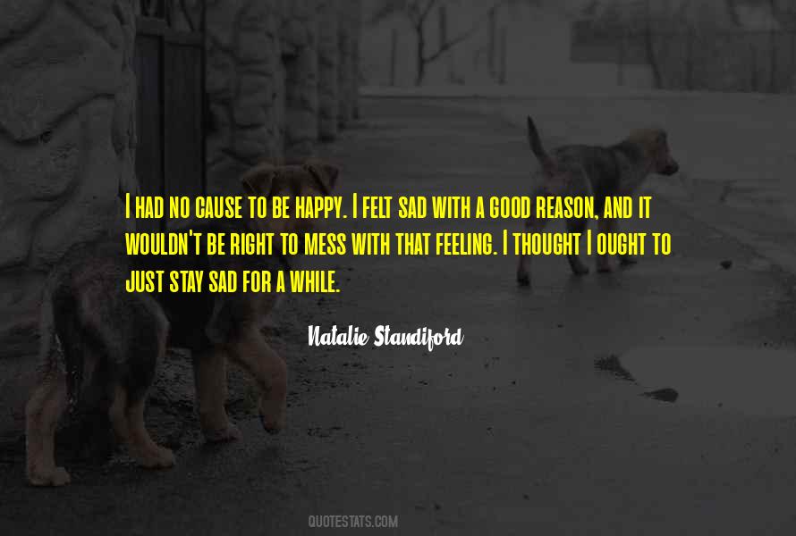 No Reason To Be Sad Quotes #815604