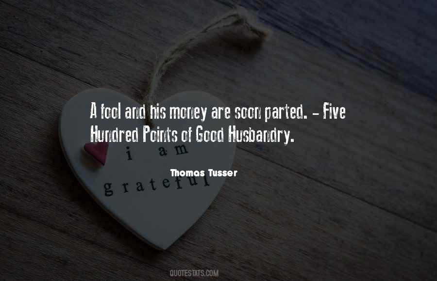 A Fool And His Money Are Soon Parted Quotes #1209231