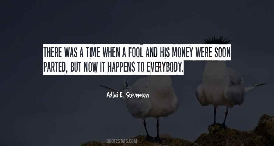 A Fool And His Money Are Soon Parted Quotes #142411