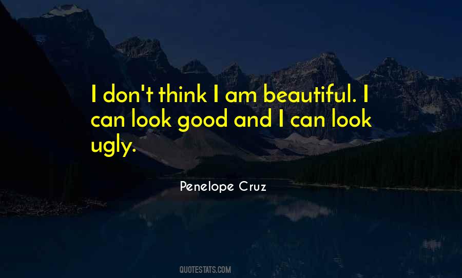 Think I Look Good Quotes #1205932