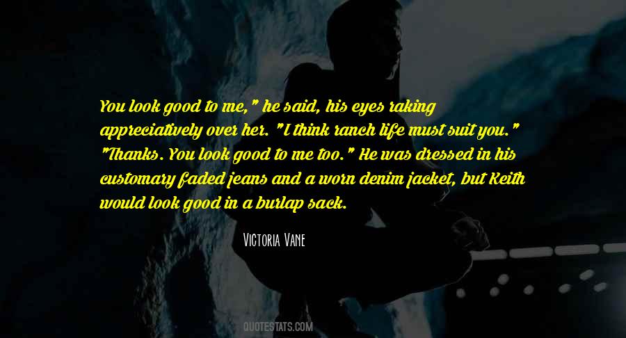Think I Look Good Quotes #1635486