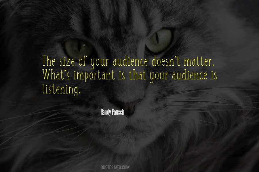 The Size Of Your Audience Quotes #515759