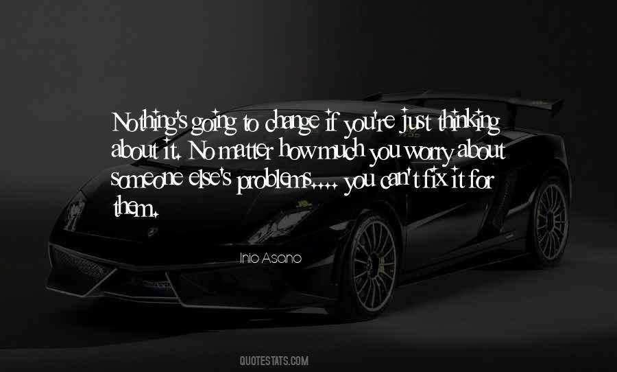 No Matter How Much You Change Quotes #1132156