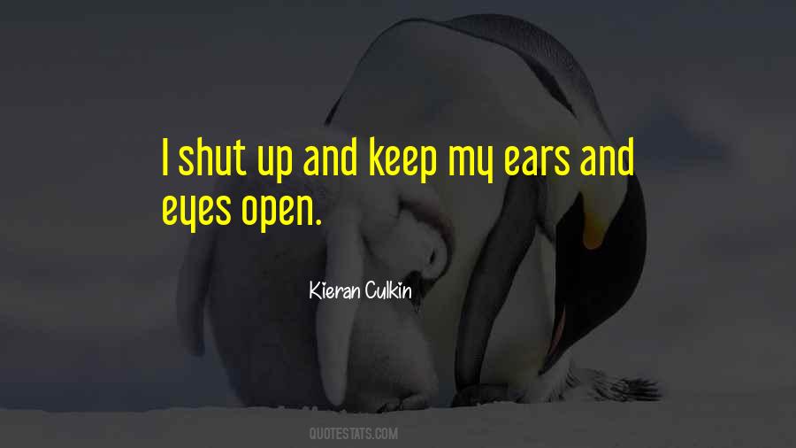 Keep Your Eyes And Ears Open Quotes #298179