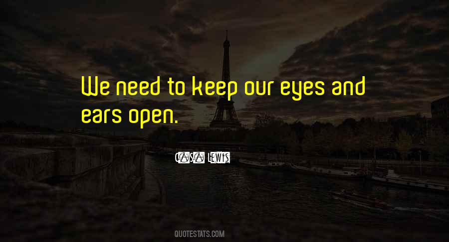 Keep Your Eyes And Ears Open Quotes #953531