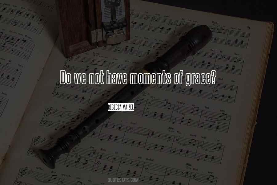 Moments Of Grace Quotes #1644978